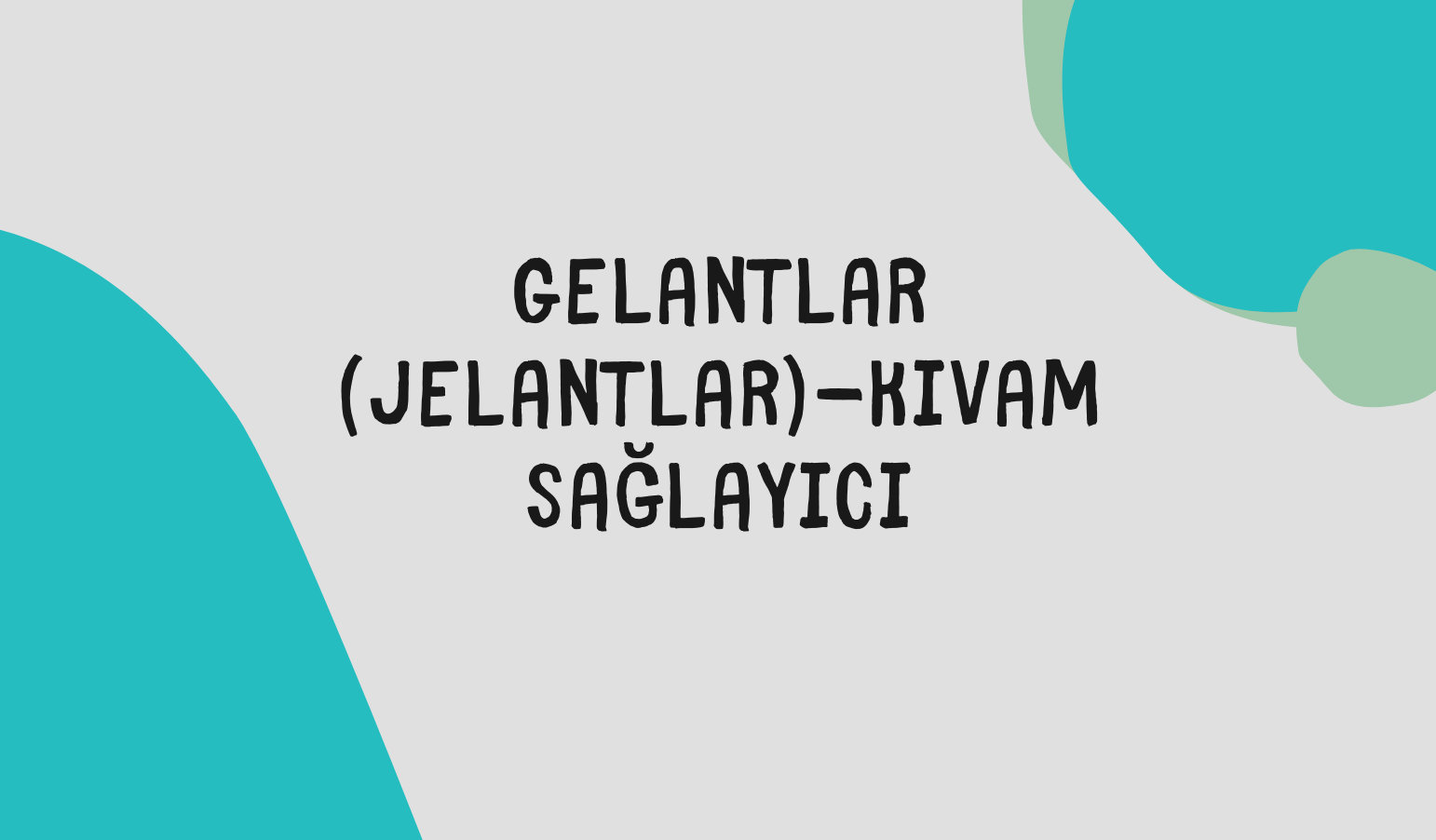gelantlar (jelantlar)-kivam saglayici